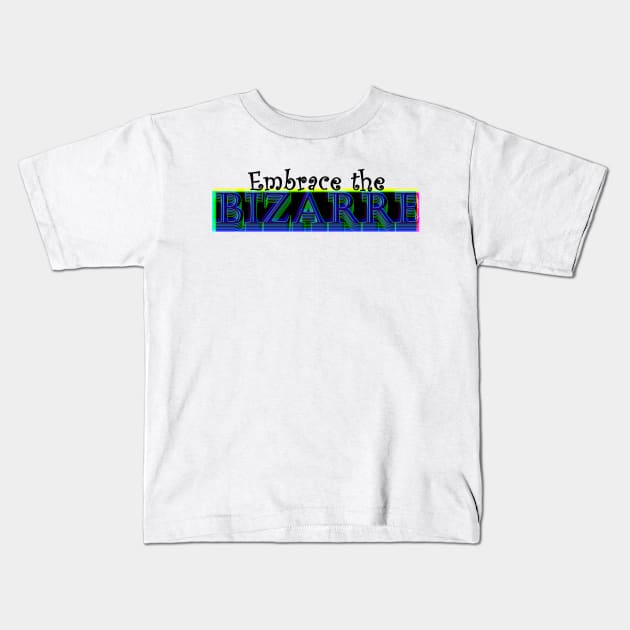 Embrace the Bizarre Kids T-Shirt by stefy
